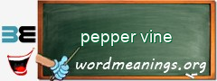 WordMeaning blackboard for pepper vine